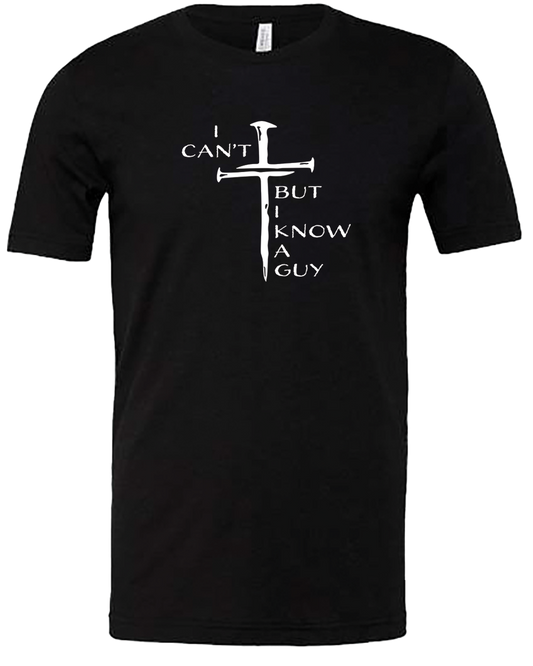 I Can't But I Know a Guy Tee