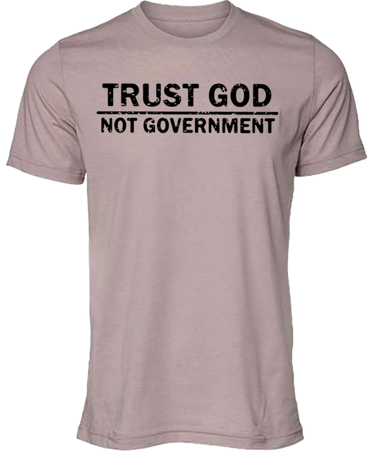 Trust God. Not Government Tee