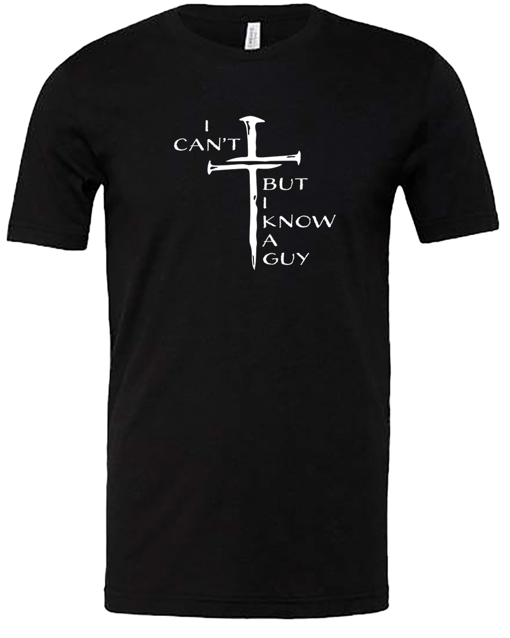 I Can't But I Know a Guy Tee Shirt