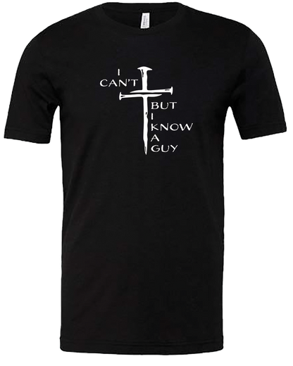 I Can't But I Know a Guy Tee Shirt