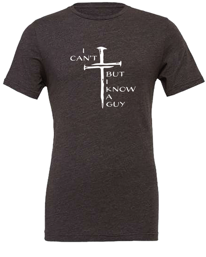 I Can't But I Know a Guy Tee Shirt