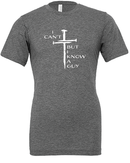 I Can't But I Know a Guy Tee Shirt