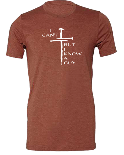 I Can't But I Know a Guy Tee Shirt