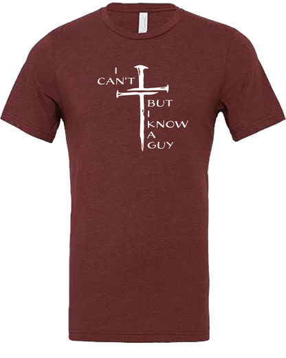 I Can't But I Know a Guy Tee Shirt