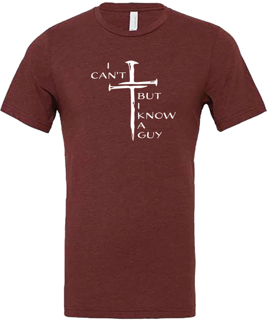 I Can't But I Know a Guy Tee Shirt