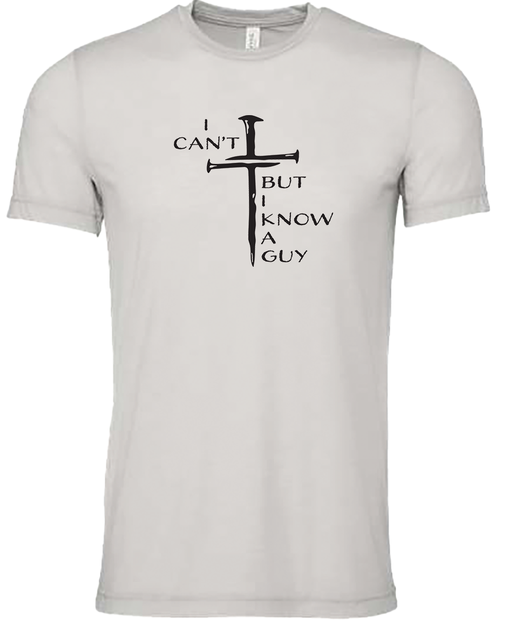 I Can't But I Know a Guy Tee Shirt