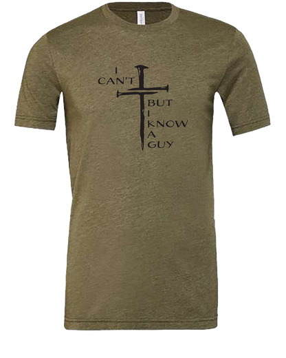 I Can't But I Know a Guy Tee Shirt